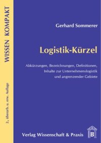 cover of the book Logistik-Kürzel: Abkürzungen, Bezeichnungen, Definitionen/Inhalte zur Unternehmenslogistik und angrenzender Gebiete