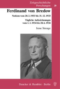 cover of the book Ferdinand von Bredow: Notizen vom 20.2.1933 bis 31.12.1933. Tägliche Aufzeichnungen vom 1.1.1934 bis 28.6.1934