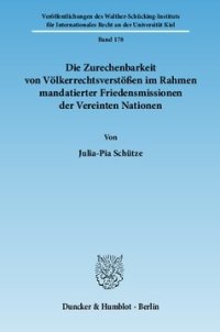 cover of the book Die Zurechenbarkeit von Völkerrechtsverstößen im Rahmen mandatierter Friedensmissionen der Vereinten Nationen