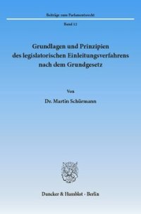 cover of the book Grundlagen und Prinzipien des legislatorischen Einleitungsverfahrens nach dem Grundgesetz