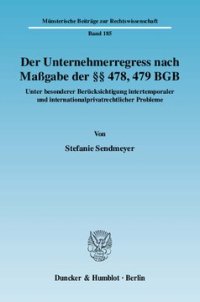 cover of the book Der Unternehmerregress nach Maßgabe der §§ 478, 479 BGB: Unter besonderer Berücksichtigung intertemporaler und internationalprivatrechtlicher Probleme