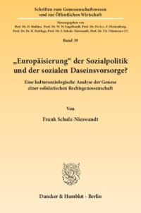 cover of the book »Europäisierung« der Sozialpolitik und der sozialen Daseinsvorsorge?: Eine kultursoziologische Analyse der Genese einer solidarischen Rechtsgenossenschaft