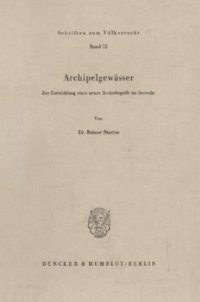 cover of the book Archipelgewässer: Zur Entwicklung eines neuen Rechtsbegriffs im Seerecht