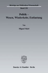 cover of the book Politik - Wesen, Wiederkehr, Entlastung