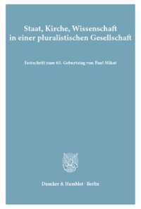 cover of the book Staat, Kirche, Wissenschaft in einer pluralistischen Gesellschaft: Festschrift zum 65. Geburtstag von Paul Mikat