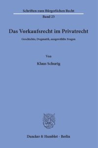 cover of the book Das Vorkaufsrecht im Privatrecht: Geschichte, Dogmatik, ausgewählte Fragen