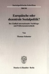 cover of the book Europäische oder dezentrale Sozialpolitik?: Der Einfluß internationaler Nachfrage- und Präferenzunterschiede