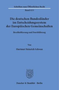 cover of the book Die deutschen Bundesländer im Entscheidungssystem der Europäischen Gemeinschaften: Beschlußfassung und Durchführung