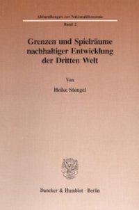 cover of the book Grenzen und Spielräume nachhaltiger Entwicklung der Dritten Welt