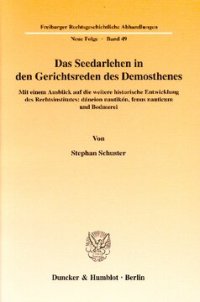 cover of the book Das Seedarlehen in den Gerichtsreden des Demosthenes: Mit einem Ausblick auf die weitere historische Entwicklung des Rechtsinstitutes: dáneion nautikón, fenus nauticum und Bodmerei