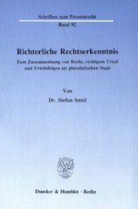 cover of the book Richterliche Rechtserkenntnis: Zum Zusammenhang von Recht, richtigem Urteil und Urteilsfolgen im pluralistischen Staat