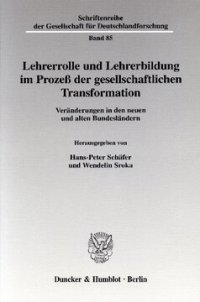 cover of the book Lehrerrolle und Lehrerbildung im Prozeß der gesellschaftlichen Transformation: Veränderungen in den neuen und alten Bundesländern