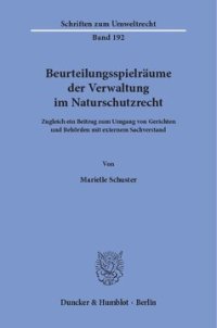 cover of the book Beurteilungsspielräume der Verwaltung im Naturschutzrecht: Zugleich ein Beitrag zum Umgang von Gerichten und Behörden mit externem Sachverstand