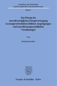 cover of the book Das Prinzip der umweltverträglichen Energieversorgung in energiewirtschaftsrechtlichen Ausprägungen und umwelt(energie)rechtlichen Verzahnungen