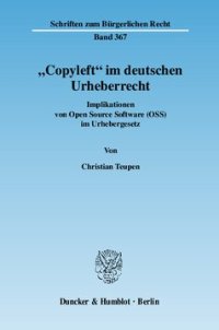 cover of the book »Copyleft« im deutschen Urheberrecht: Implikationen von Open Source Software (OSS) im Urhebergesetz