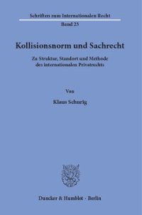 cover of the book Kollisionsnorm und Sachrecht: Zu Struktur, Standort und Methode des internationalen Privatrechts