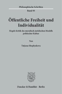 cover of the book Öffentliche Freiheit und Individualität: Hegels Kritik des moralisch-juridischen Modells politischer Kultur