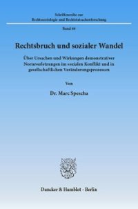 cover of the book Rechtsbruch und sozialer Wandel: Über Ursachen und Wirkungen demonstrativer Normverletzungen im sozialen Konflikt und in gesellschaftlichen Veränderungsprozessen