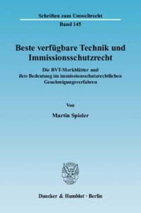 cover of the book Beste verfügbare Technik und Immissionsschutzrecht: Die BVT-Merkblätter und ihre Bedeutung im immissionsschutzrechtlichen Genehmigungsverfahren