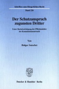 cover of the book Der Schutzanspruch zugunsten Dritter: Unter Berücksichtigung der Pflichtenlehre des Kommissionsentwurfs