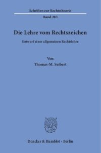 cover of the book Die Lehre vom Rechtszeichen: Entwurf einer allgemeinen Rechtslehre