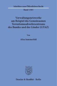 cover of the book Verwaltungsnetzwerke am Beispiel des Gemeinsamen Terrorismusabwehrzentrums des Bundes und der Länder (GTAZ)