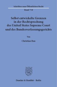 cover of the book Selbst entwickelte Grenzen in der Rechtsprechung des United States Supreme Court und des Bundesverfassungsgerichts