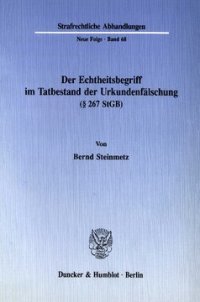 cover of the book Der Echtheitsbegriff im Tatbestand der Urkundenfälschung (§ 267 StGB)