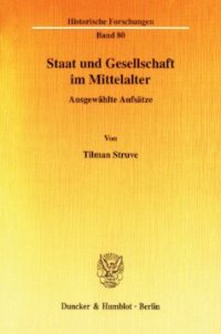 cover of the book Staat und Gesellschaft im Mittelalter: Ausgewählte Aufsätze