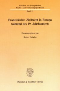 cover of the book Französisches Zivilrecht in Europa während des 19. Jahrhunderts