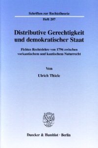 cover of the book Distributive Gerechtigkeit und demokratischer Staat: Fichtes Rechtslehre von 1796 zwischen vorkantischem und kantischem Naturrecht