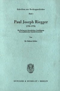 cover of the book Paul Joseph Riegger (1705 - 1775): Ein Beitrag zur theoretischen Grundlegung des josephinischen Staatskirchenrechts