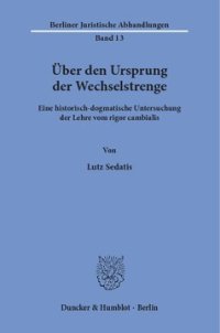 cover of the book Über den Ursprung der Wechselstrenge: Eine historisch-dogmatische Untersuchung der Lehre vom rigor cambialis