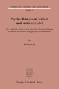 cover of the book Wechselkursunsicherheit und Außenhandel: Eine empirische Analyse unter besonderer Berücksichtigung bilateraler und sektoral disaggregierter Handelsströme