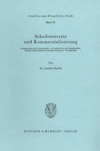 cover of the book Schadensersatz und Kommerzialisierung: Grundprobleme der Grenzbereiche von materiellem und immateriellem Schaden unter besonderer Berücksichtigung des Vertragsrechts