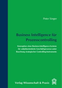 cover of the book Business Intelligence für Prozesscontrolling: Konzeption eines Business-Intelligence-Systems für subjektorientierte Geschäftsprozesse unter Beachtung strategischer Controlling-Instrumente