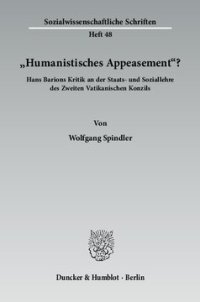 cover of the book »Humanistisches Appeasement«?: Hans Barions Kritik an der Staats- und Soziallehre des Zweiten Vatikanischen Konzils