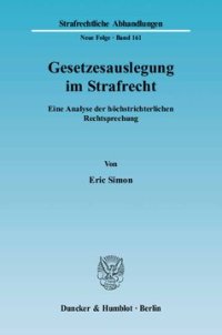 cover of the book Gesetzesauslegung im Strafrecht: Eine Analyse der höchstrichterlichen Rechtsprechung