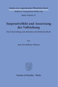 cover of the book Suspensiveffekt und Aussetzung der Vollziehung: Eine Untersuchung zum deutschen und türkischen Recht