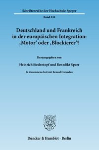 cover of the book Deutschland und Frankreich in der europäischen Integration: 'Motor' oder 'Blockierer'? / L'Allemagne et la France dans l'intégration européenne: 'moteur' ou 'frein'?