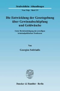 cover of the book Die Entwicklung der Gesetzgebung über Gewinnabschöpfung und Geldwäsche: Unter Berücksichtigung der jeweiligen kriminalpolitischen Tendenzen