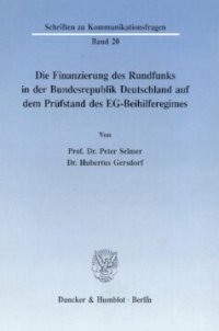 cover of the book Die Finanzierung des Rundfunks in der Bundesrepublik: Deutschland auf dem Prüfstand des EG-Beihilferegimes