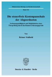 cover of the book Die steuerfreie Kostenpauschale der Abgeordneten: Verfassungsmäßigkeit und Möglichkeiten einer Überprüfung durch das Bundesverfassungsgericht