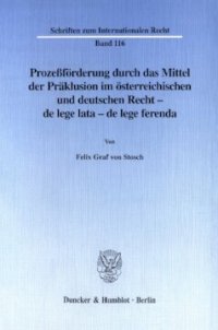 cover of the book Prozeßförderung durch das Mittel der Präklusion im österreichischen und deutschen Recht -: de lege lata - de lege ferenda