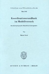 cover of the book Koordinationsrundfunk im Modellversuch: Das Kabelpilotprojekt (Mannheim-)Ludwigshafen