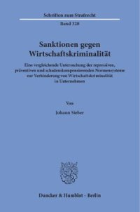 cover of the book Sanktionen gegen Wirtschaftskriminalität: Eine vergleichende Untersuchung der repressiven, präventiven und schadenskompensierenden Normensysteme zur Verhinderung von Wirtschaftskriminalität in Unternehmen