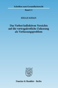 cover of the book Das Verbot kollektiven Verzichts auf die vertragsärztliche Zulassung als Verfassungsproblem