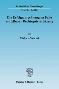 cover of the book Die Erfolgszurechnung im Falle mittelbarer Rechtsgutsverletzung