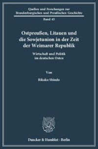 cover of the book Ostpreußen, Litauen und die Sowjetunion in der Zeit der Weimarer Republik: Wirtschaft und Politik im deutschen Osten