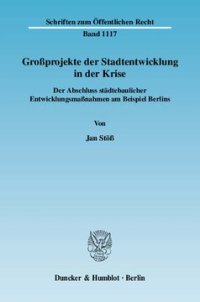 cover of the book Großprojekte der Stadtentwicklung in der Krise: Der Abschluss städtebaulicher Entwicklungsmaßnahmen am Beispiel Berlins